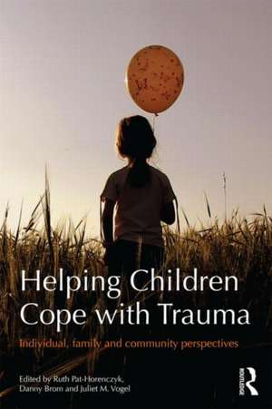 Helping Children Cope with Trauma: Individual, family and community perspectives de Ruth Pat-Horenczyk