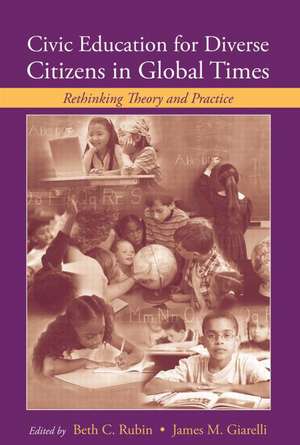 Civic Education for Diverse Citizens in Global Times: Rethinking Theory and Practice de Beth C. Rubin