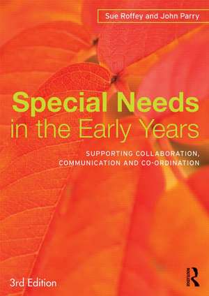 Special Needs in the Early Years: Supporting collaboration, communication and co-ordination de Sue Roffey