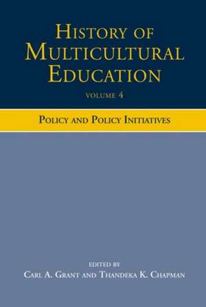 History of Multicultural Education Volume 4: Policy and Policy Initiatives de Carl A. Grant