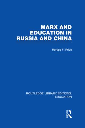 Marx and Education in Russia and China (RLE Edu L) de R. Price