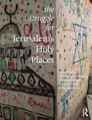 The Struggle for Jerusalem's Holy Places de Wendy Pullan