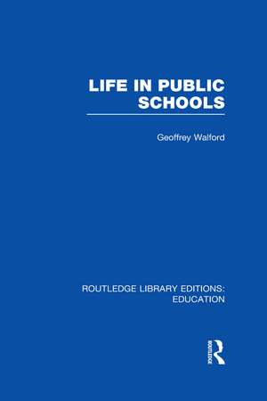 Life in Public Schools (RLE Edu L) de Geoffrey Walford