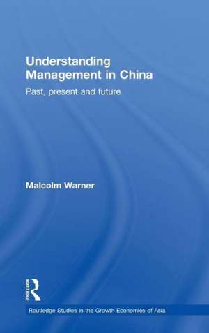 Understanding Management in China: Past, present and future de Malcolm Warner