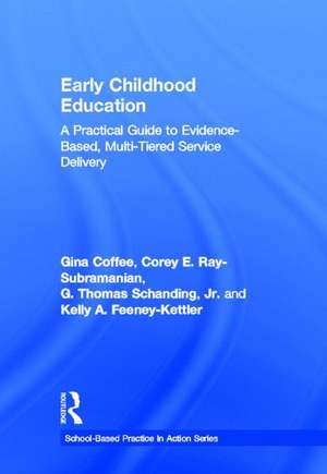 Early Childhood Education: A Practical Guide to Evidence-Based, Multi-Tiered Service Delivery de Gina Coffee