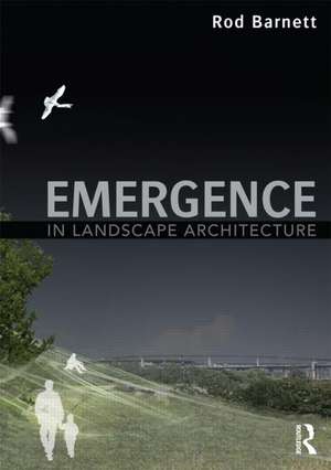 Emergence in Landscape Architecture de Rod Barnett