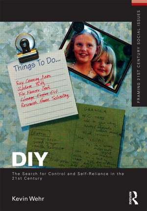 DIY: The Search for Control and Self-Reliance in the 21st Century de Kevin Wehr