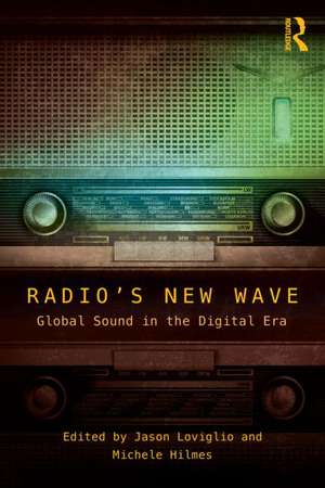 Radio's New Wave: Global Sound in the Digital Era de Jason Loviglio