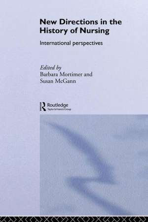 New Directions in Nursing History: International Perspectives de Susan McGann