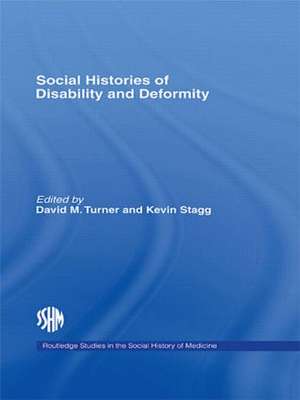 Social Histories of Disability and Deformity: Bodies, Images and Experiences de David M. Turner