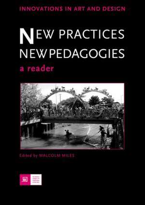 New Practices - New Pedagogies: A Reader de Malcolm Miles