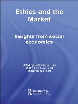 Ethics and the Market: Insights from Social Economics de Betsy Jane Clary