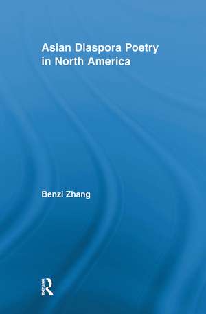 Asian Diaspora Poetry in North America de Benzi Zhang