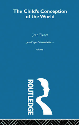 Child's Conception of the World: Selected Works vol 1 de Jean Piaget