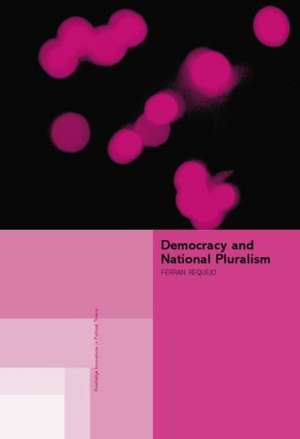 Democracy and National Pluralism de Ferran Requejo