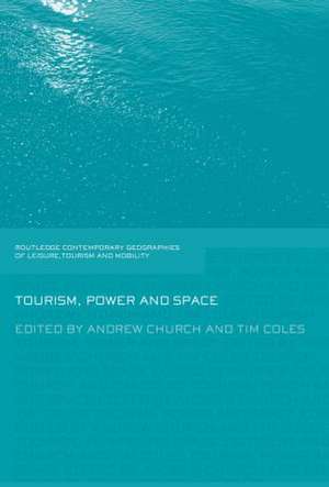 Tourism, Power and Space de Andrew Church