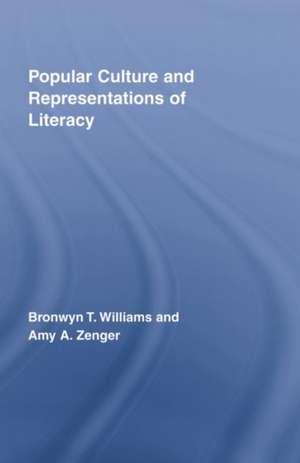 Popular Culture and Representations of Literacy de Bronwyn Williams