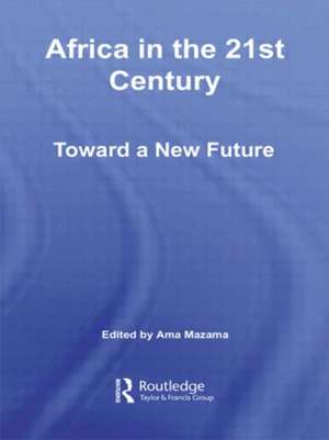 Africa in the 21st Century: Toward a New Future de Ama Mazama