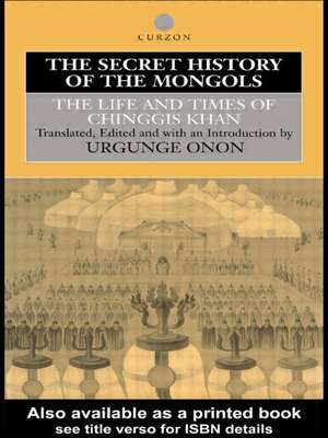 The Secret History of the Mongols: The Life and Times of Chinggis Khan de Professor Urgunge Onon