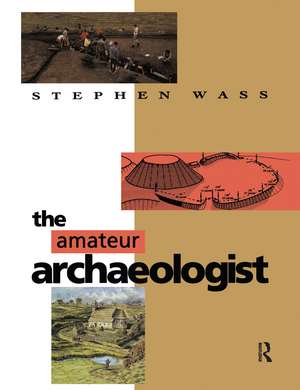 The Amateur Archaeologist de Stephen Wass