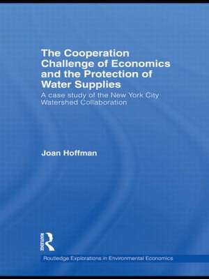 The Cooperation Challenge of Economics and the Protection of Water Supplies: A Case Study of the New York City Watershed Collaboration de Joan Hoffman