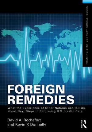 Foreign Remedies: What the Experience of Other Nations Can Tell Us about Next Steps in Reforming U.S. Health Care de David A. Rochefort