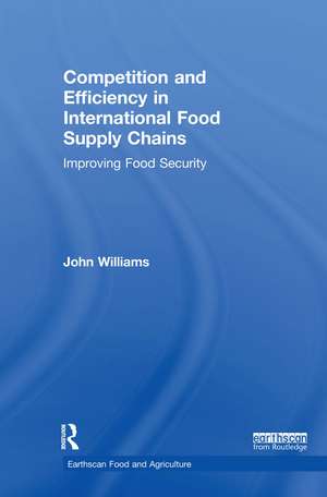 Competition and Efficiency in International Food Supply Chains: Improving Food Security de John Williams