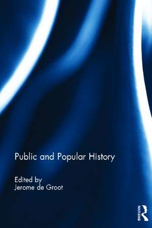 Public and Popular History de Jerome De Groot