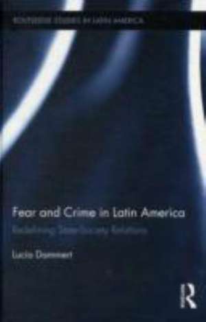 Fear and Crime in Latin America: Redefining State-Society Relations de Lucía Dammert