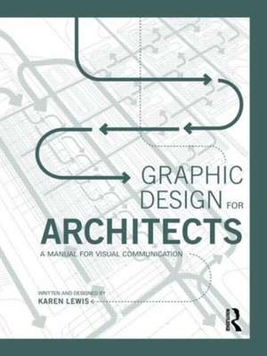 Graphic Design for Architects: A Manual for Visual Communication de Karen Lewis