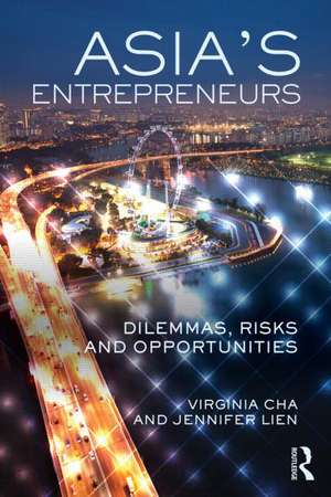 Asia's Entrepreneurs: Dilemmas, Risks and Opportunities de Virginia Cha