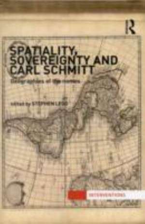 Spatiality, Sovereignty and Carl Schmitt: Geographies of the Nomos de Stephen Legg