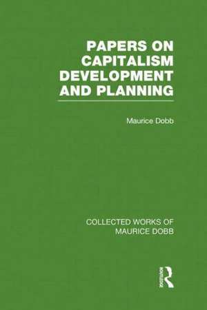 Papers on Capitalism, Development and Planning de Maurice Dobb