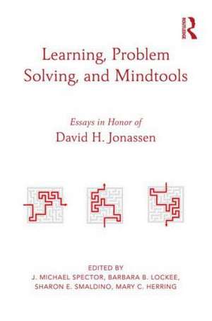 Learning, Problem Solving, and Mindtools: Essays in Honor of David H. Jonassen de J. Michael Spector