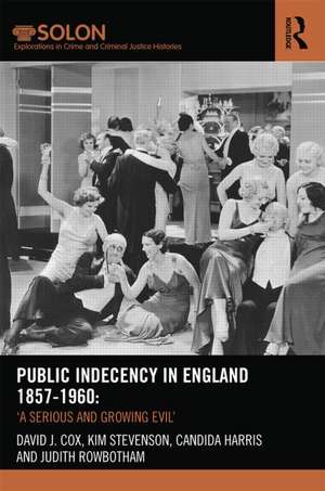 Public Indecency in England 1857-1960: 'A Serious and Growing Evil’ de David Cox