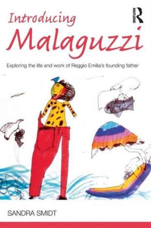 Introducing Malaguzzi: Exploring the life and work of Reggio Emilia’s founding father de Sandra Smidt