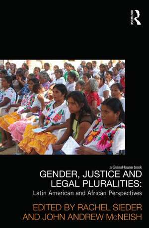 Gender Justice and Legal Pluralities: Latin American and African Perspectives de Rachel Sieder