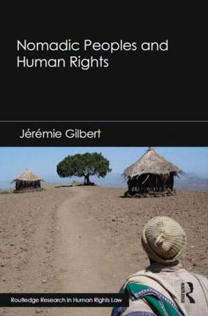 Nomadic Peoples and Human Rights de Jérémie Gilbert