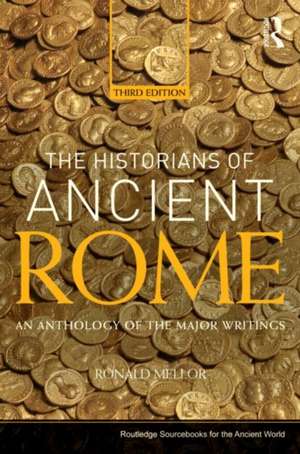 The Historians of Ancient Rome: An Anthology of the Major Writings de Ronald Mellor