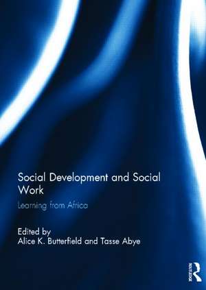 Social Development and Social Work: Learning from Africa de Alice Butterfield