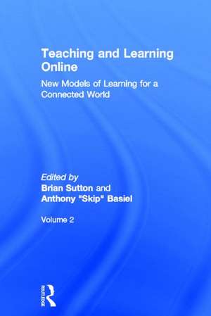 Teaching and Learning Online: New Models of Learning for a Connected World, Volume 2 de Brian Sutton