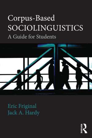 Corpus-Based Sociolinguistics: A Guide for Students de Eric Friginal