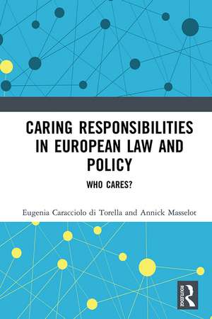 Caring Responsibilities in European Law and Policy: Who Cares? de Eugenia Caracciolo di Torella