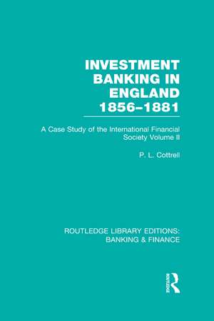 Investment Banking in England 1856-1881 (RLE Banking & Finance): Volume Two de Phillip Cottrell