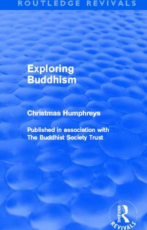 Exploring Buddhism (Routledge Revivals) de Christmas Humphreys