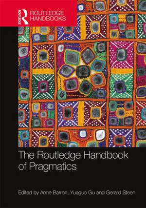 The Routledge Handbook of Pragmatics de Anne Barron