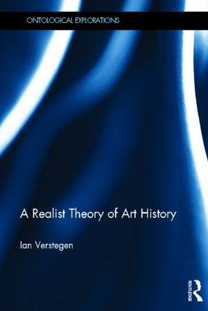 A Realist Theory of Art History de Ian Verstegen