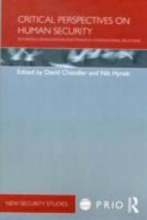 Critical Perspectives on Human Security: Rethinking Emancipation and Power in International Relations de David Chandler