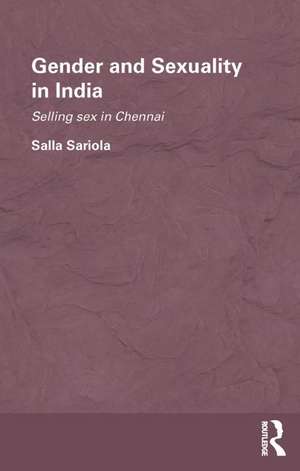 Gender and Sexuality in India: Selling Sex in Chennai de Salla Sariola