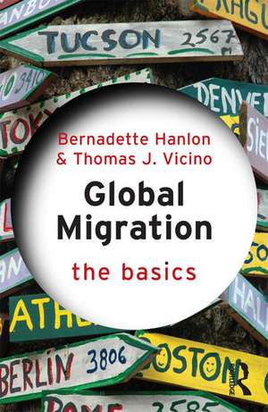 Global Migration: The Basics de Bernadette Hanlon